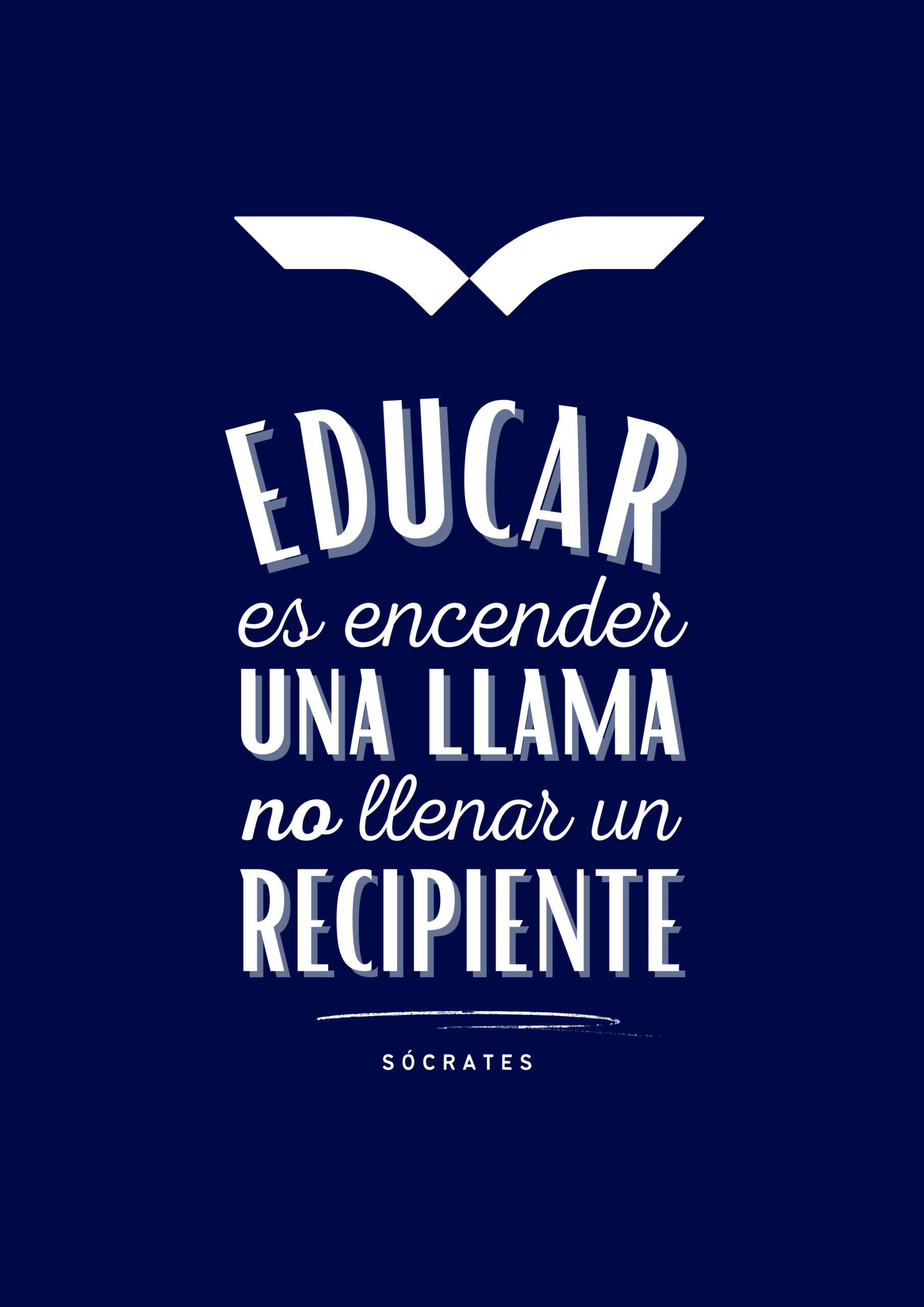 Educar es encender una llama no llenar un recipiente. Sócrates.